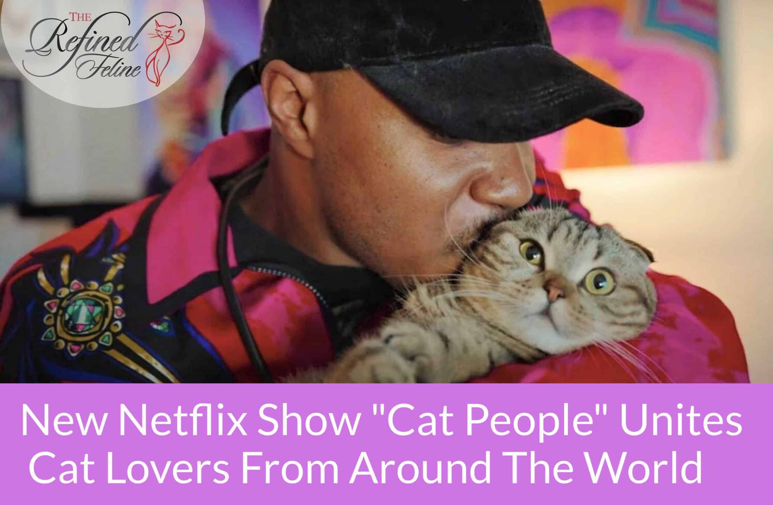 Netflix Series, 'Cat People' Shows the Diverse World of Cat Lovers